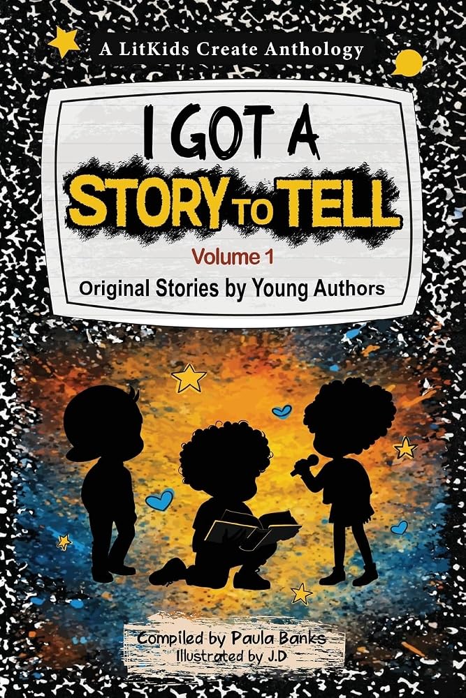 I Got A Story To Tell: Original Stories by Young Authors cover image