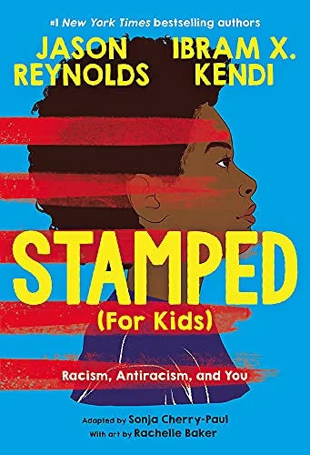 Stamped (For Kids) Racism, Antiracism, and You